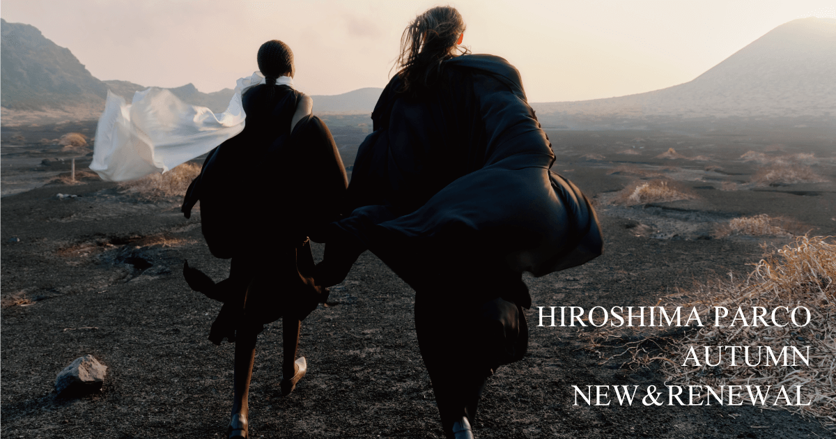 NEW ＆ RENEWAL ｜広島PARCO